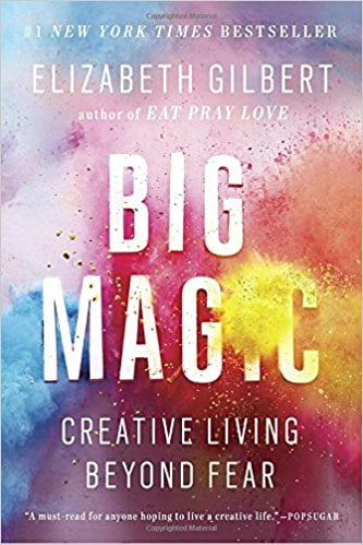 Big Magic Creative Living Beyond Fear