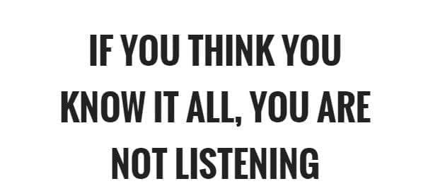 Stay Confident: Don’t think you know everything